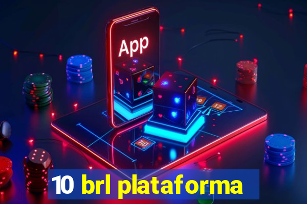 10 brl plataforma